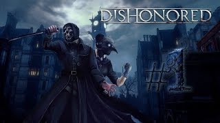 Прохождение Dishonored #1 Невинно осужденный