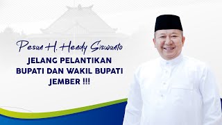 Pesan H. Hendy Siswanto - Jelang Pelantikan Bupati dan Wakil Bupati Jember!!!