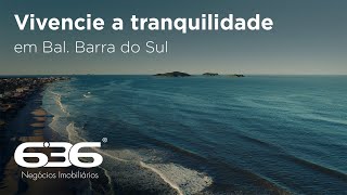 Vivencie a tranquilidade de Balneário Barra do Sul | 636 Negócios Imobiliários