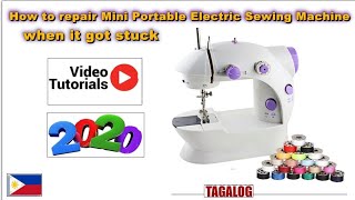 How to repair Mini Portable Electric Sewing Machine when it got stuck 2020 TAGALOG