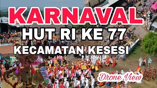 KARNAVAL 17 AGUSTUS || KECAMATAN KESESI || HUT RI KE 77 || DRONE VIEW