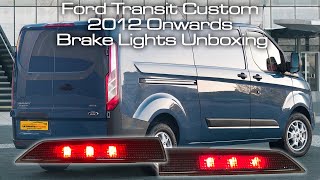 FORD TRANSIT CUSTOM SMOKED LED UPGRADE HIGH LEVEL BRAKE LIGHTS UNBOXING AND ILLUMINATING