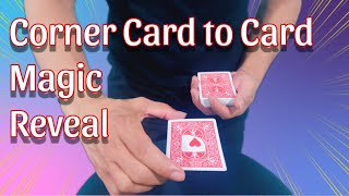 Corner Card to Card Magic Reveals