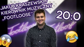 FOOTLOOSE / 20:0 / JAKUB KRASZEWSKI