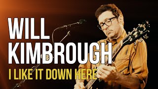 Will Kimbrough "I Like It Down Here"