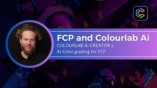 Ai Color Grading for FCP - Colourlab Ai Creator 3 and FCP