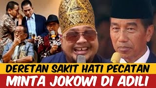 DERETAN SAKIT HATI PECATAN ! MINTA JOKOWI DI ADILI