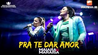 Maiara e Maraísa - Pra Te Dar Amor (Álbum Continua)