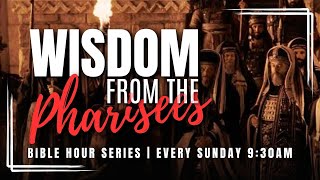 WISDOM FROM THE PHARISEES #5