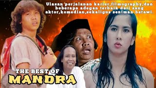 The BEST of MANDRA[Ulasan perjalanan karier]Filmography dan adegan terbaik dari beliau✓