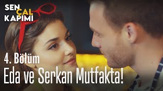 Eda ve Serkan mutfakta! - Sen Çal Kapımı 4. Bölüm