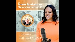 Carrot Fertility Employer Provider Benefits with Brooke Bartholomay Quinn