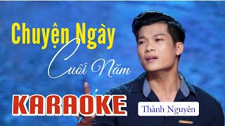 CHUYỆN NGÀY CUỐI NĂM | KARAOKE THÀNH NGUYÊN - BEAT GỐC