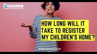 How long will it take to register my children's home with Ofsted?