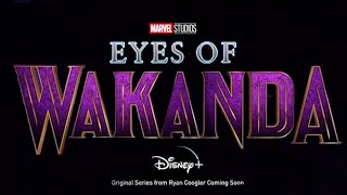 Marvel Studios Officially Announces Black Panther Eyes of Wakanda Disney Plus Series NEXT YEAR