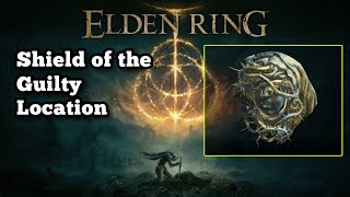 Elden Ring Shield of the Guilty Location