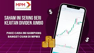 CARAKU MENGHASILKAN UANG DARI SAHAM MPMX, SAHAM INI SERING BERI KEJUTAN DIVIDEN JUMBO