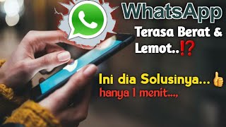 CARA MENGATASI WHATSAPP YANG TERASA LEMOT || INSTAN SEKALI HANYA 1 MENIT‼