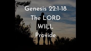 Genesis 22:1-18 The LORD Will Provide