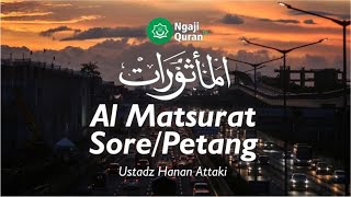 Al Matsurat Sore/Petang (Dzikir Sore/Petang) | Ustadz Hanan Attaki