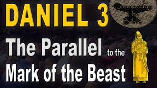 Bible Study - Daniel 3 and the Parallel to the Mark of the Beast (6 Perfect Connections)