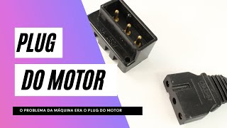 O PROBLEMA DA MINHA MÁQUINA ERA O PLUG