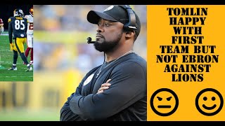 Mike Tomlin has had enough of Ebron but Loved Steelers First Team