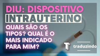 Traduzindo DIUs (Dispositivos Intrauterinos): Tudo o que você precisa saber