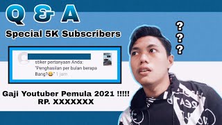 Q & A special 5k Subscribers Youtuber Pemula | Gaji Youtuber Pemula 2021