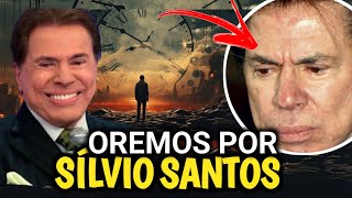 SÍLVIO SANTOS PRECISA DAS ORAÇÕES