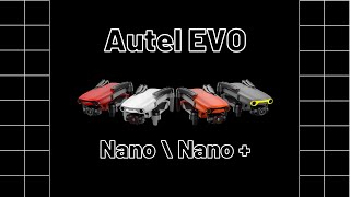 Autel Evo Nano / Nano Plus Drone Özellikleri - Ön İnceleme