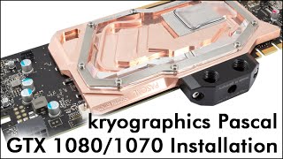 kryographics Pascal - GTX 1080 & 1070 Installation