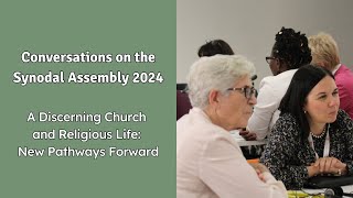 Conversations on the Synodal Assembly 2024: A Discerning Church and Religious Life.