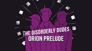 DINOSAURS AND MACHINE GUNS!!  | | THE DISORDERLY DUDES | ORION: PRELUDE