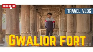 GWALIOR FORT | TRAVEL VLOG | GOING FROM BOTTOM TO TOP | GWALIOR, MADHYA PRADESH | #gwaliorfort