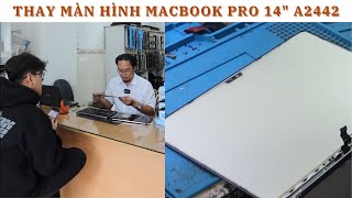 Thay màn hình Macbook Pro 14 inch A2442 cho anh Vinh