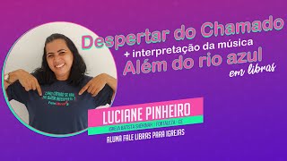 O despertar do chamado de Libras: Luciane Pinheiro + Interpretação da Música Além do Rio Azul