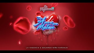 La Vagancia Feat Eduardo Miño Naranjo - HAY AMORES QUE MATAN (Video Oficial)