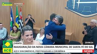 INAUGURAÇÃO DA NOVA CÂMARA MUNICIPAL DE SANTA FÉ DO SUL