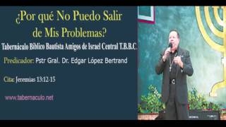 ¿Por qué No Puedo Salir de Mis Problemas?│(AUDIO)│Pstr Gral. Dr. Edgar López Bertrand (Toby) T.B.B.C