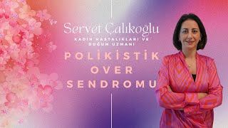 Kadın Sağlığı ve Beslenme Köşesi - Polikistik Over Sendromu- Dr. Servet Çalıkoğlu