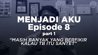 CERITA TANTANGAN PENGELOLA PROGRAM TB DI KAB. BIMA‼| MENJADI AKU EPS 8 PART 1