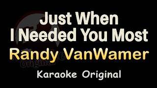 Just When I Needed You Most Karaoke [Randy VanWamer] Just When I Needed You Most Karaoke Original