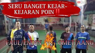 BADMINTON KOKKEDOT SAMPAI KEJAR-KEJARAN POIN || FAUL/ENDIN vs OMET/AANG