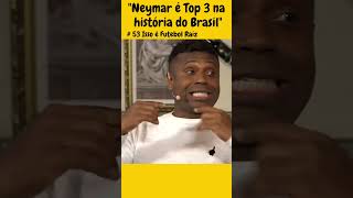 Edilson: "Neymar é Top 3 🥉 na história do Brasil" 🏆⭐