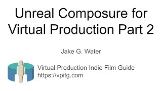 Unreal Tutorial for Composure, Green Screen, ACES Color, Timecode, and Genlock