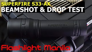 SUPERFIRE S33-AX Beamshot and Drop Test by Flashlight Manila