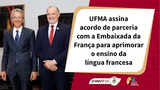 UFMA assina acordo de parceria com a Embaixada da França para aprimorar o ensino da língua francesa