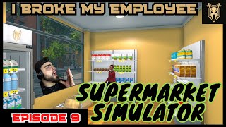 Let's Play: Supermarket Simulator: Episode 9: I Broke My Employee...