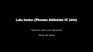 Apenas mais uma de amor/ Sócio do amor (Áudio) Lulu Santos - Planeta Atlântida SC 2014